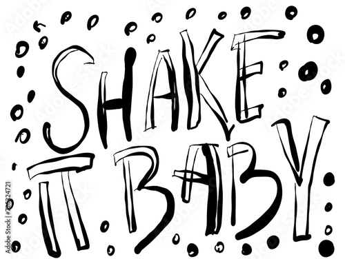 phrase shake it baby, hand drawn vector