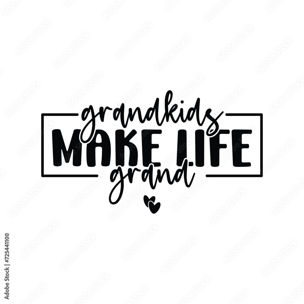 grandkids make life grand grandkids make life grand