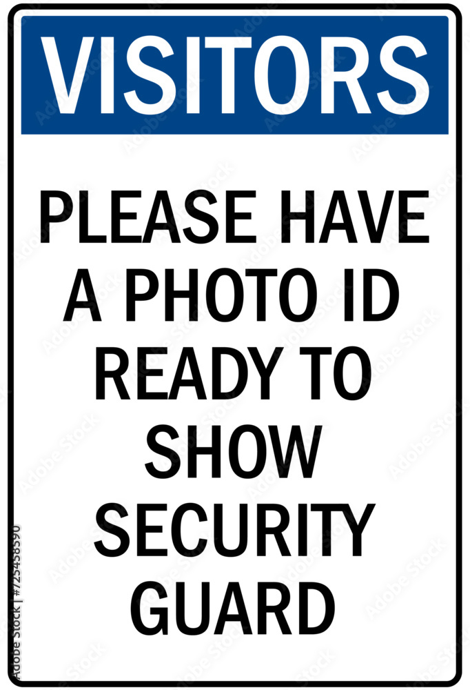 Visitor security sign please hace a photo id ready to show security guard Visitor security sign please hace a photo id ready to show security guard