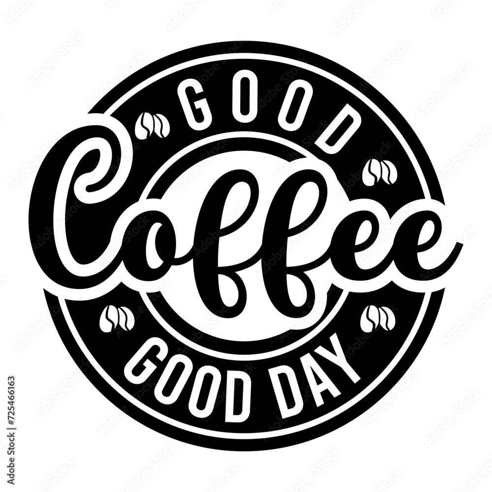 Good Coffee Good Day SVG