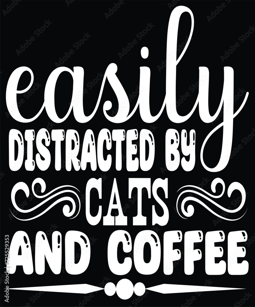 Fototapeta premium easily distracted by cats and coffee