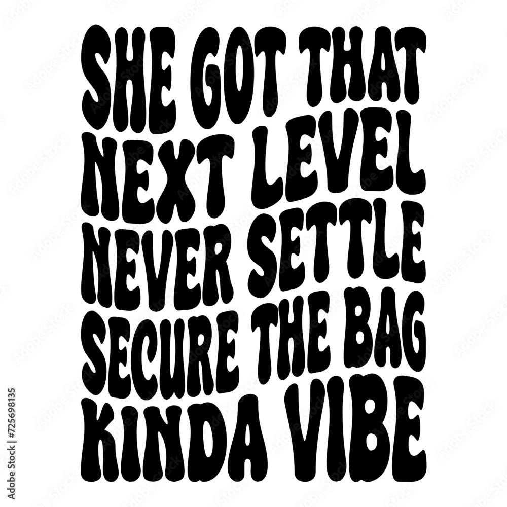 She Got That Next Level Never Settle Secure The Bag Kinda Vibe