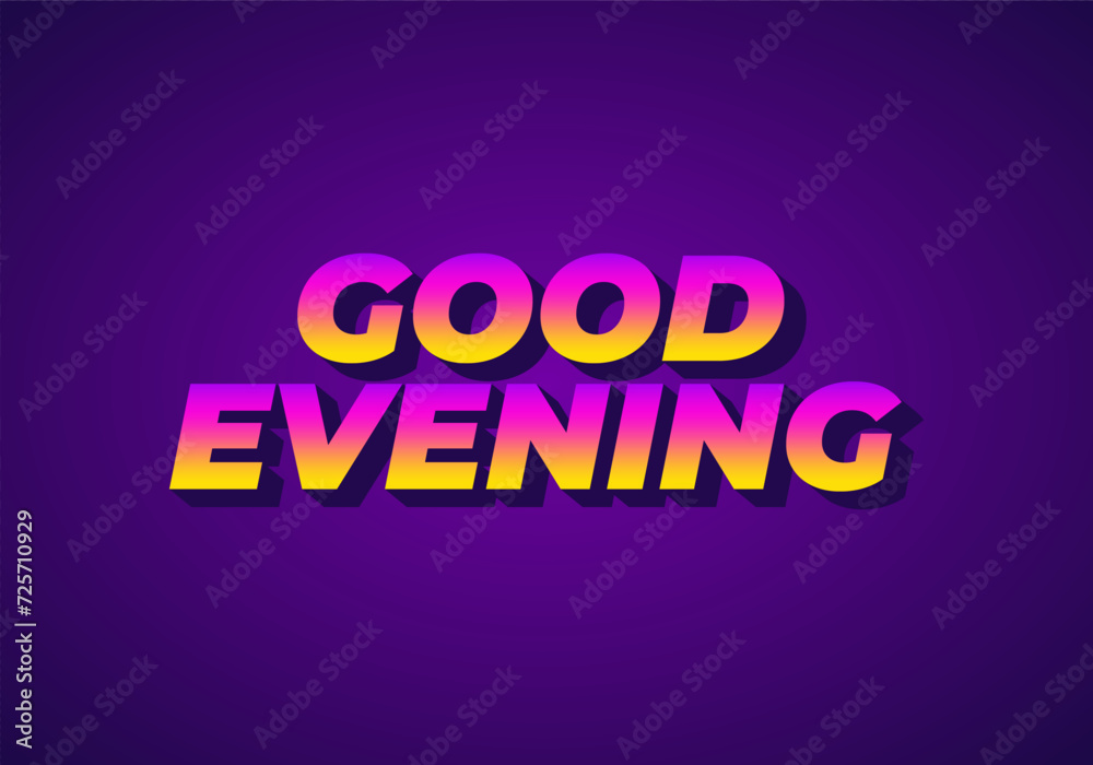 Good evening. Text effect in 3D style with eye catching color Good evening. Text effect in 3D style with eye catching color