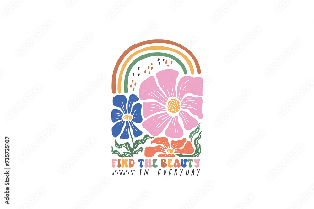 Find the Beauty in Everyday Boho Rainbow Floral Quotes SVG Design