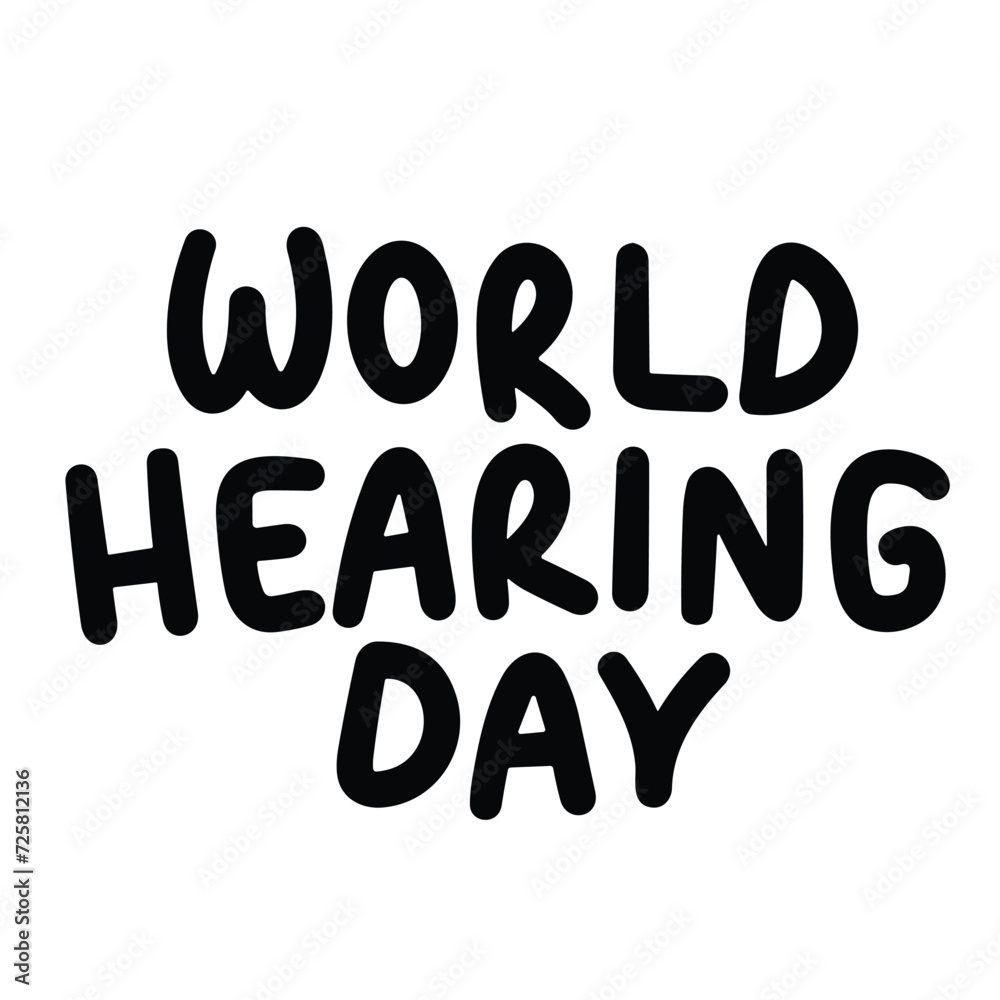 World Hearing Day text banner in black color. Handwriting World Hearing Day inscription isolated on white background