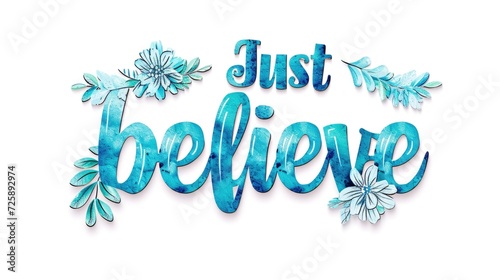 Just believe lettering isolated on white background
