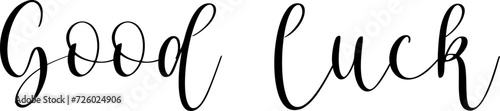 Good luck black text. Good luck handwritten sign. Good luck black calligraphy.. Elegant Good Luck Wishes - Calligraphy Script