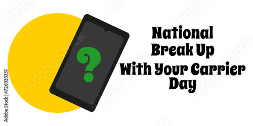 National Break Up With Your Carrier Day, Simple horizontal holiday banner or poster