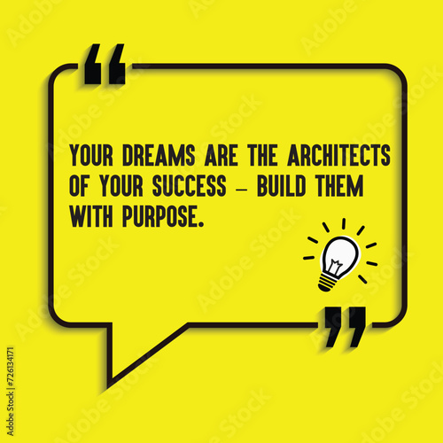 Your dreams are the architects of your success – build them with purpose - inspirational quotes
