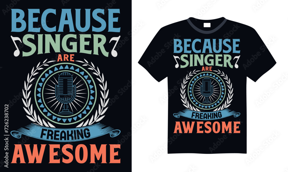 Because singer are freaking awesome - Singer T Shirt Design, Hand drawn lettering phrase, Cutting and Silhouette, card, Typography Vector illustration for poster, banner, flyer and mug.