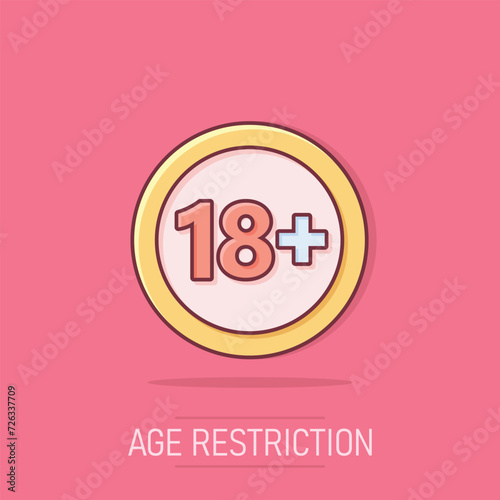 18 plus icon in comic style. Adult only cartoon vector illustration on white isolated background. Forbidden child splash effect business concept.