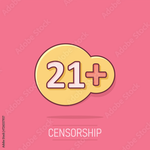 Twenty one plus icon in comic style. 21+ cartoon vector illustration on white isolated background. Censored splash effect business concept.