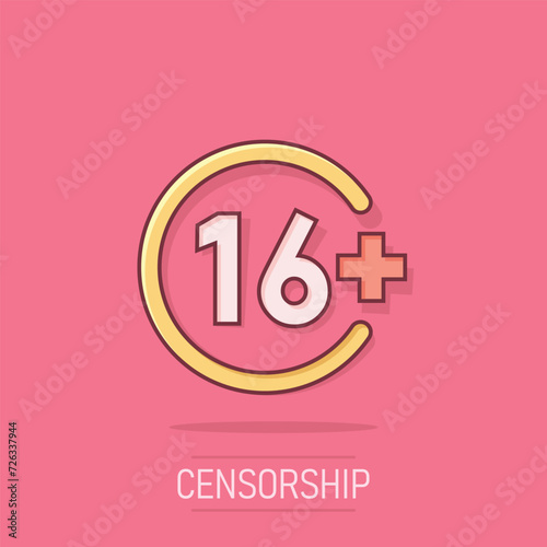 Sixteen plus icon in comic style. 16+ cartoon vector illustration on white isolated background. Censored splash effect business concept.