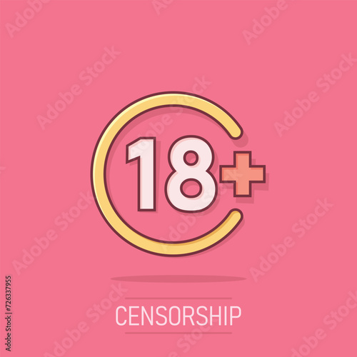 Eighteen plus icon in comic style. 18+ cartoon vector illustration on white isolated background. Censored splash effect business concept.