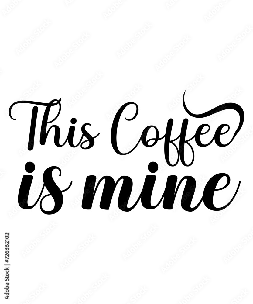 Fototapeta premium This Coffee Is Mine SVG Cut File