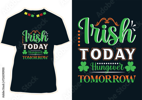 Irish Today Hungover Tomorrow T-Shirt Design