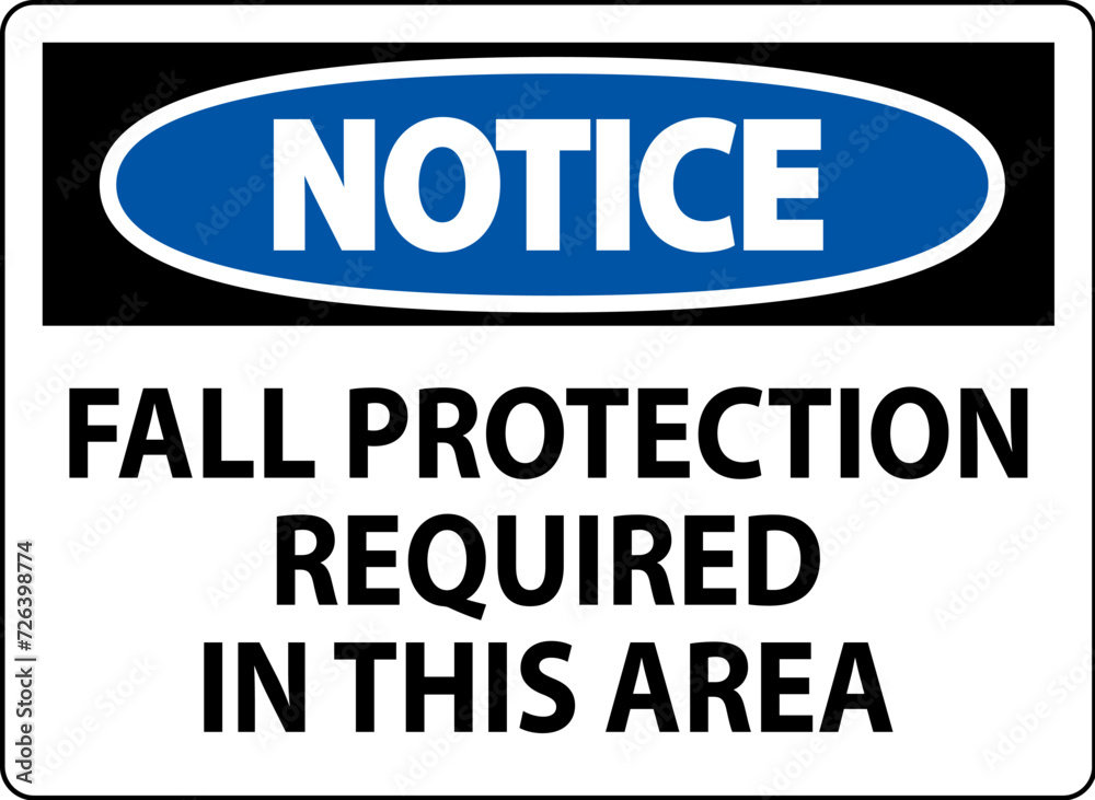 Notice Sign, Fall Protection Required In This Area
