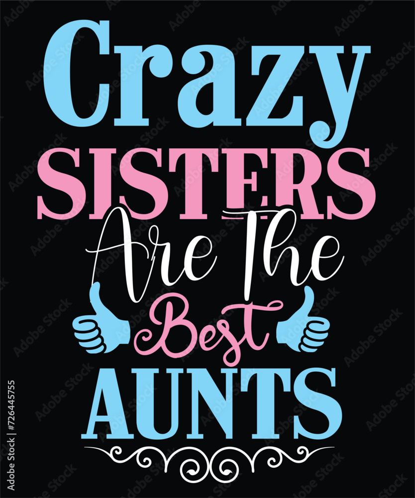 CRAZY SISTERS ARE THE BEST AUNTS