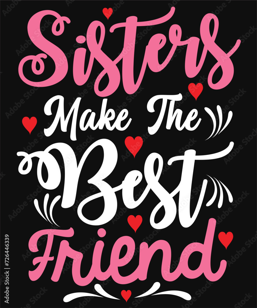 SISTERS MAKE THE BEST FRIEND