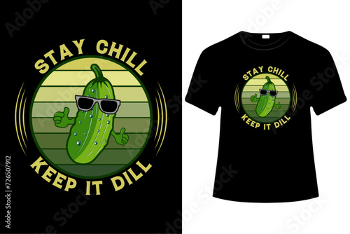 Stay chill keep it dill  vector Pickle T-shirt  design template