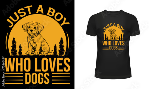 Dogs lover t shirt design, Animal lover t shirt design, Typography t shirt design, T shirt design, Just a boy who loves dogs