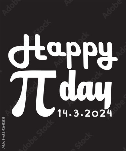 Happy Pi Day 3 14 2024, Pi Day Shirt, Pi Day Saying, Funny Pi Number shirt lettering poster, decoration, prints, t-shirt design. Hand drawn typography 