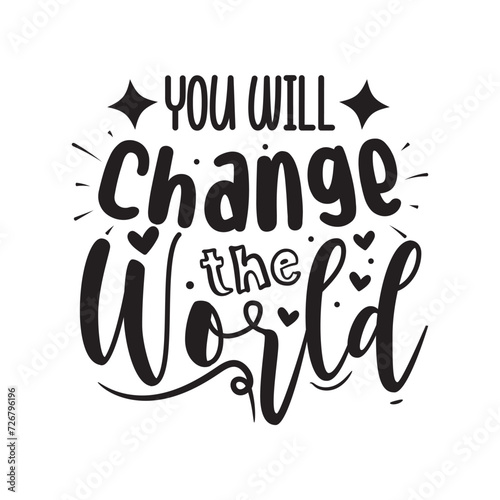 You Will Change The World Vector Design on White Background