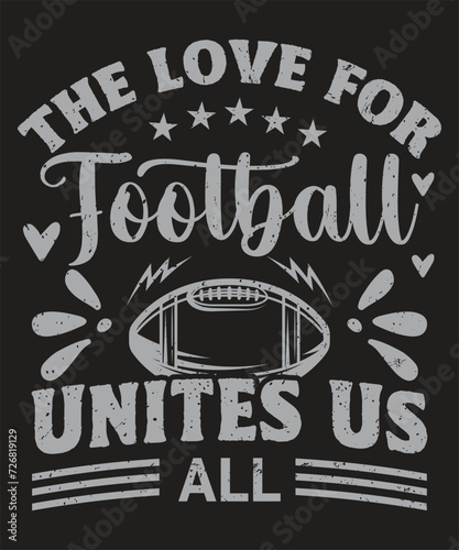 The love for football unites us all typography design with grunge effect