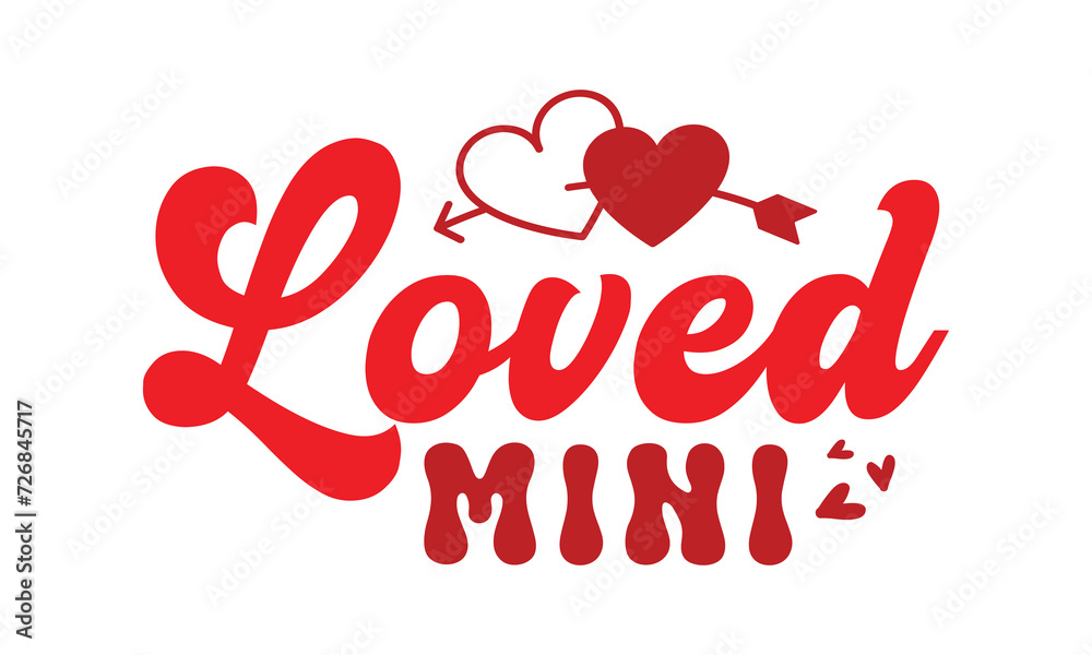 Loved mini svg,Valentine's Day svg,Retro Valentine Day t shirt design bundle,Happy valentine's day typography quotes,Cricut Cut Files,Silhouette,vector,Love svg,Valentine svg,Be mine