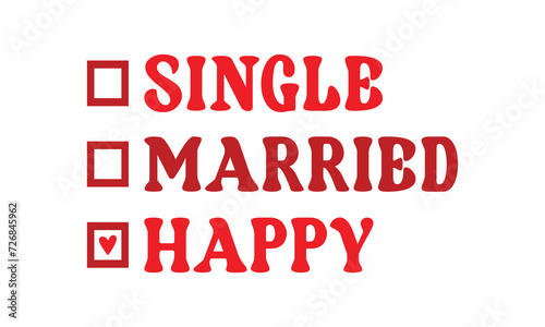 Single married happy svg,Valentine's Day svg,Retro Valentine Day t shirt design bundle,Happy valentine's day typography quotes,Cricut Cut Files,Silhouette,vector,Love svg,Valentine svg,Be mine