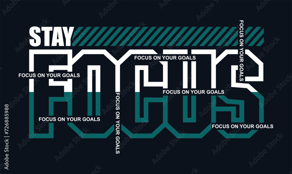 Focus on your goals,Slogan and quotes lettering motivated typography design in vector illustration. t shirt clothing apparel and other uses