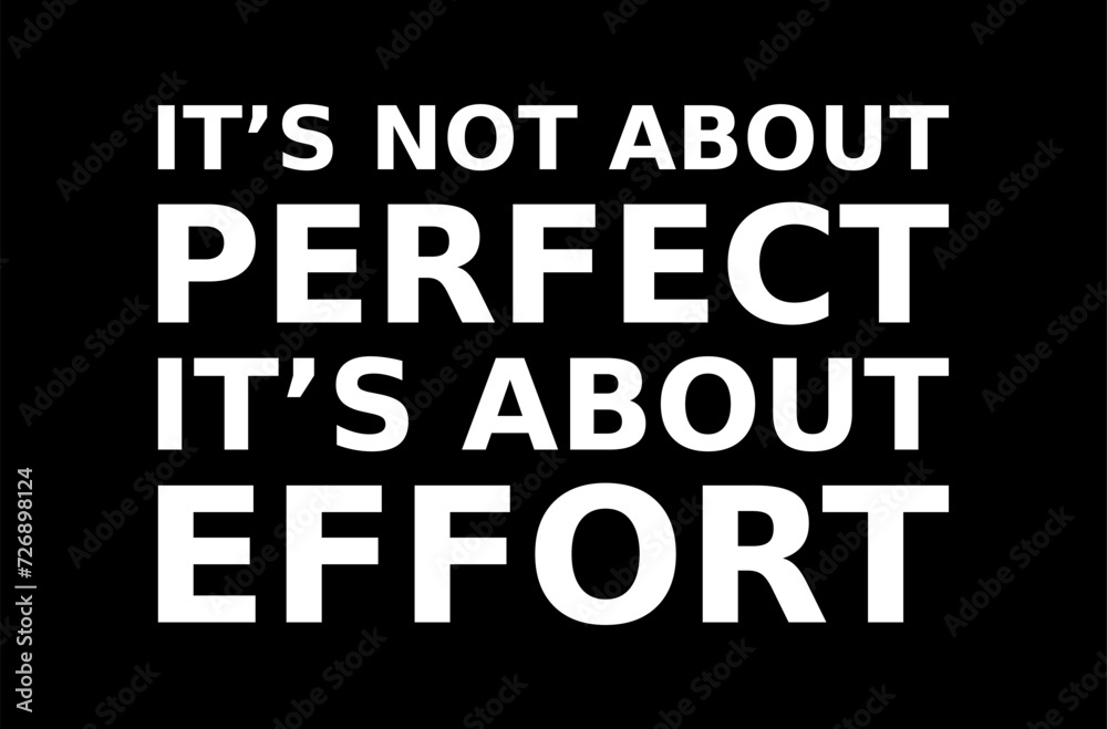 its not about perfect its about effort simple typography with black background