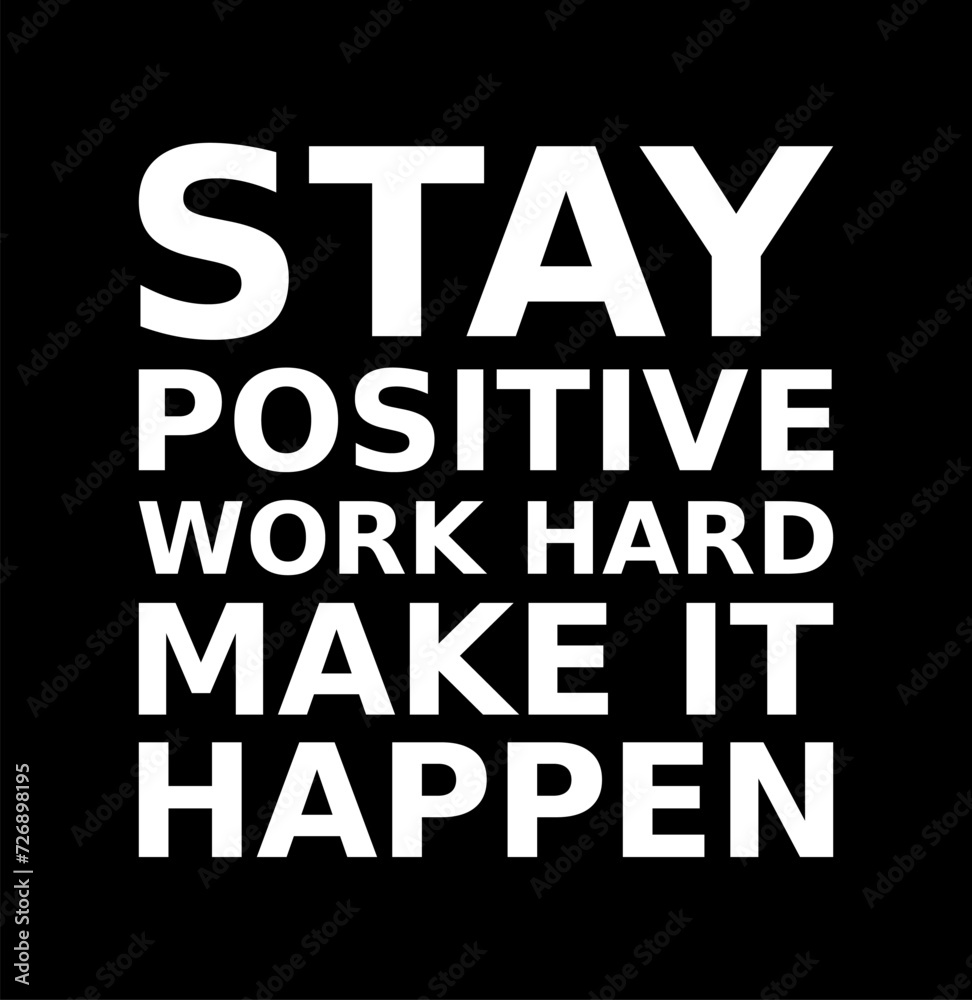 stay positive work hard make it happen simple typography with black background