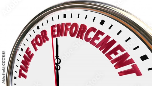 Time for Enforcement Clock Follow Rules Laws Police Regulations 3d Animation photo