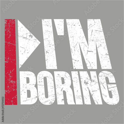 I'm Boring Saying Funny Sarcastic Being Bored Statement