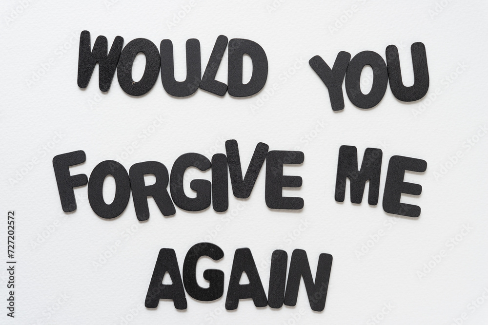 would you forgive me again