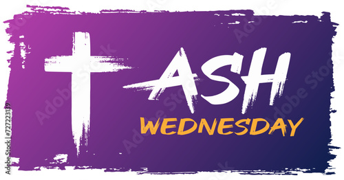 Ash Wednesday card, poster, banner, post, wishes, quote with Ash Wednesday type, text, ashes, logo, vector, grunge, illustration, christian cross color background, church clipart, ash cross, lent