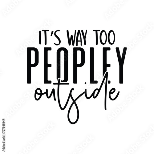 It’s way too peopley outside photo