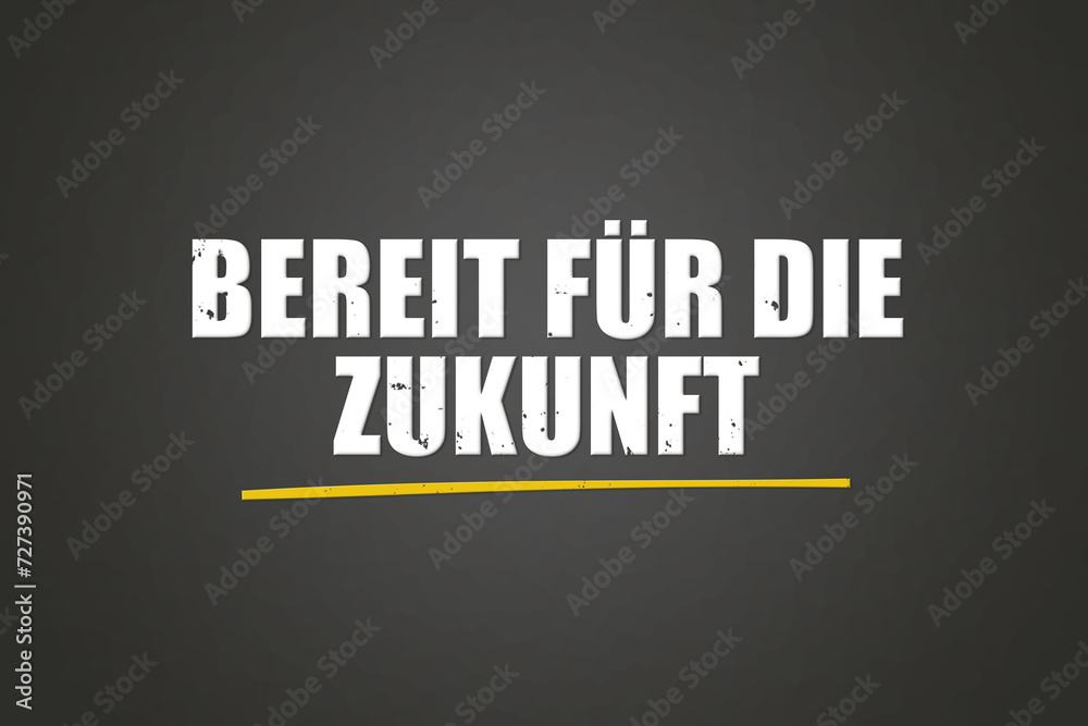 Fototapeta premium Bereit fuer die Zukunft. Eine schwarze Tafel mit weissem Text. Illustration mit Grunge Textstil.