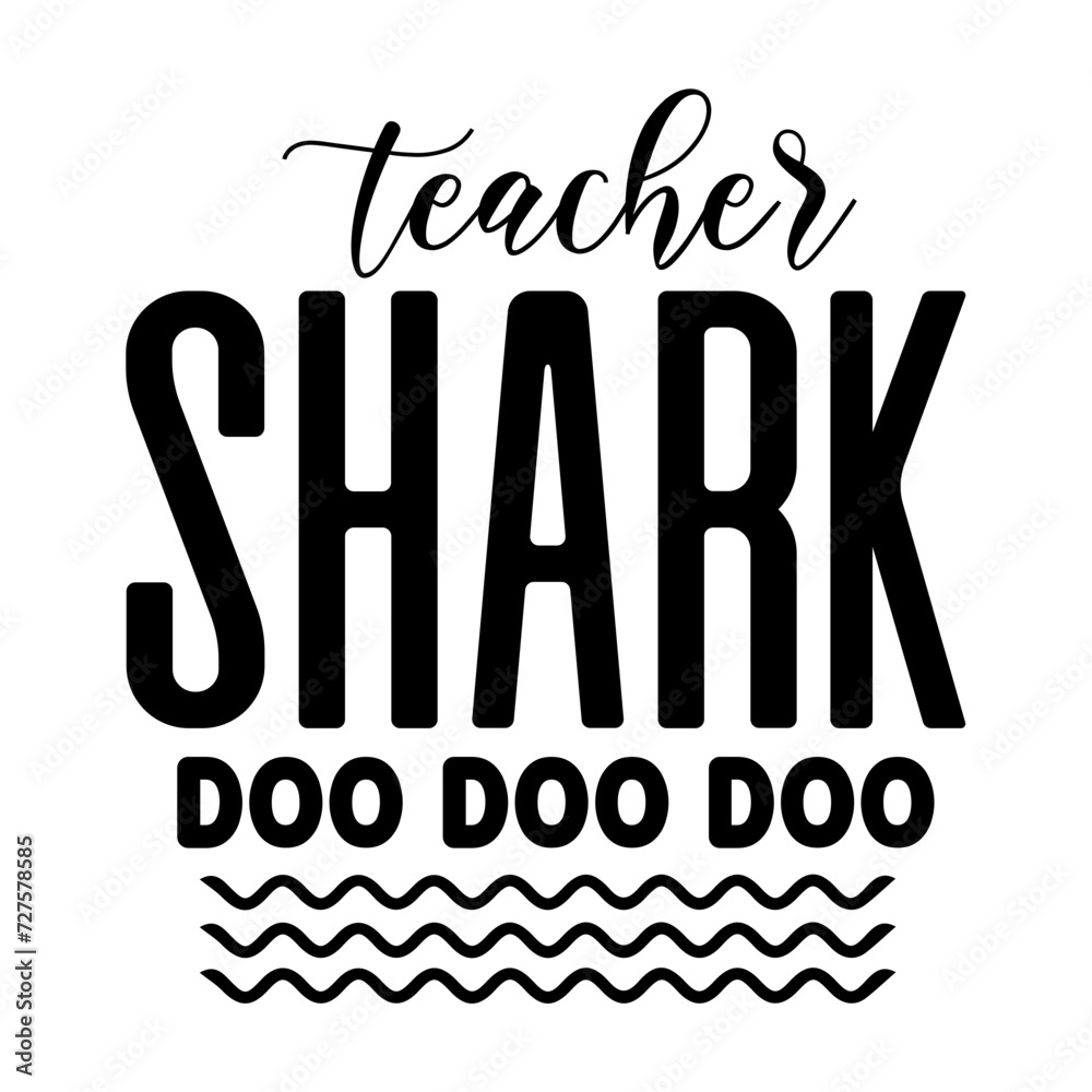 Obraz premium Teacher Shark Doo Doo Doo SVG