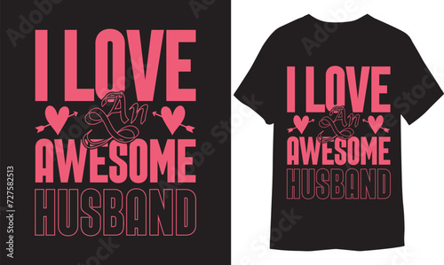 I love an awesome husband . Hand painted brush pen modern calligraphy. Valentine's day Typography Vector T-shirt Design,
