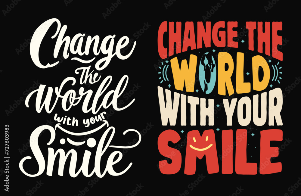 Typography Tee - Change the World with Your Smile, Stylish T-Shirt Design for your wardrobe, For print, mug, apparel, shirt