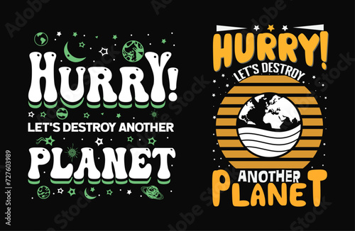 Typography Tee - Harry Let's Destroy Another Planet,Stylish T-Shirt Design for your wardrobe, For print, mug, apparel, shirt