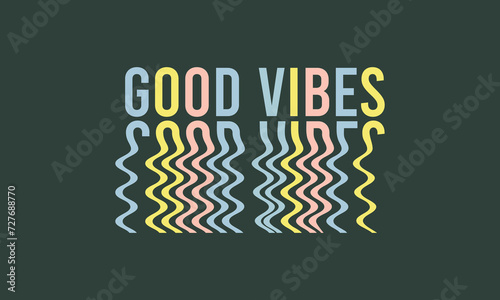 Good Vibes trendy typography wavy text effect lettering vector design template , Vibrate text design