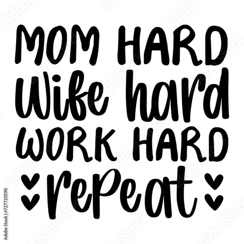 Mom Hard Wife Hard Work Hard Repeat SVG