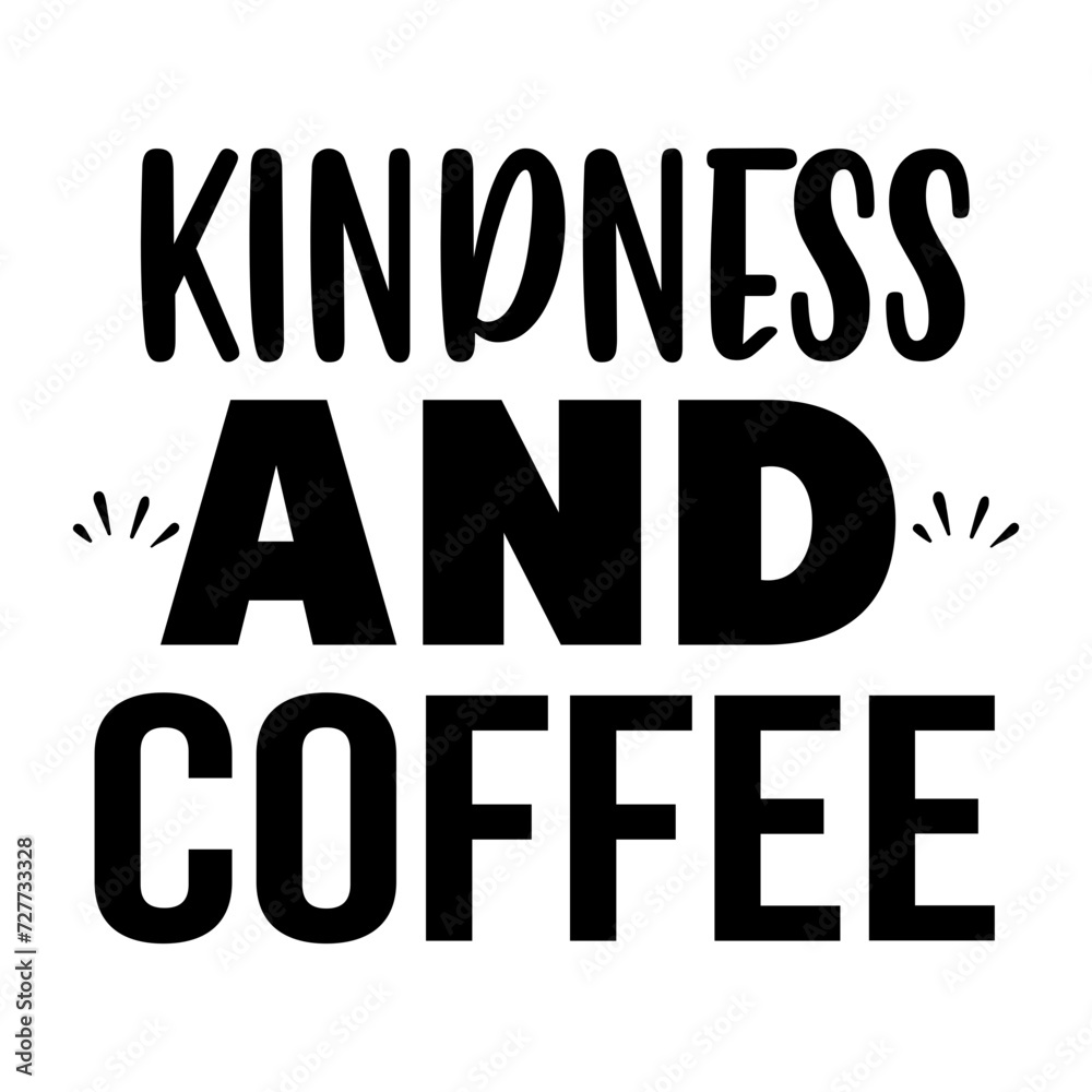 Kindness And Coffee SVG Cut File