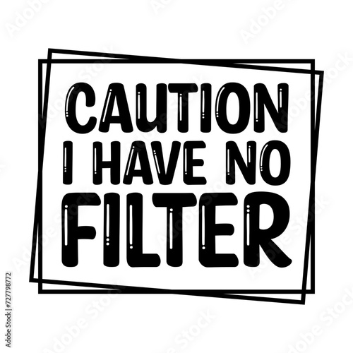 Caution I Have No Filter SVG
