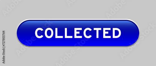 Blue color capsule shape button with word collected on gray background