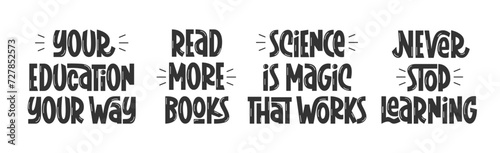 Educational Quotes Set. Motivation for Learning and Studying Phrases Collection. Education Motivational Sayings Read More Books, Never Stop Learning, Your Education Your Way, Science is Magic.