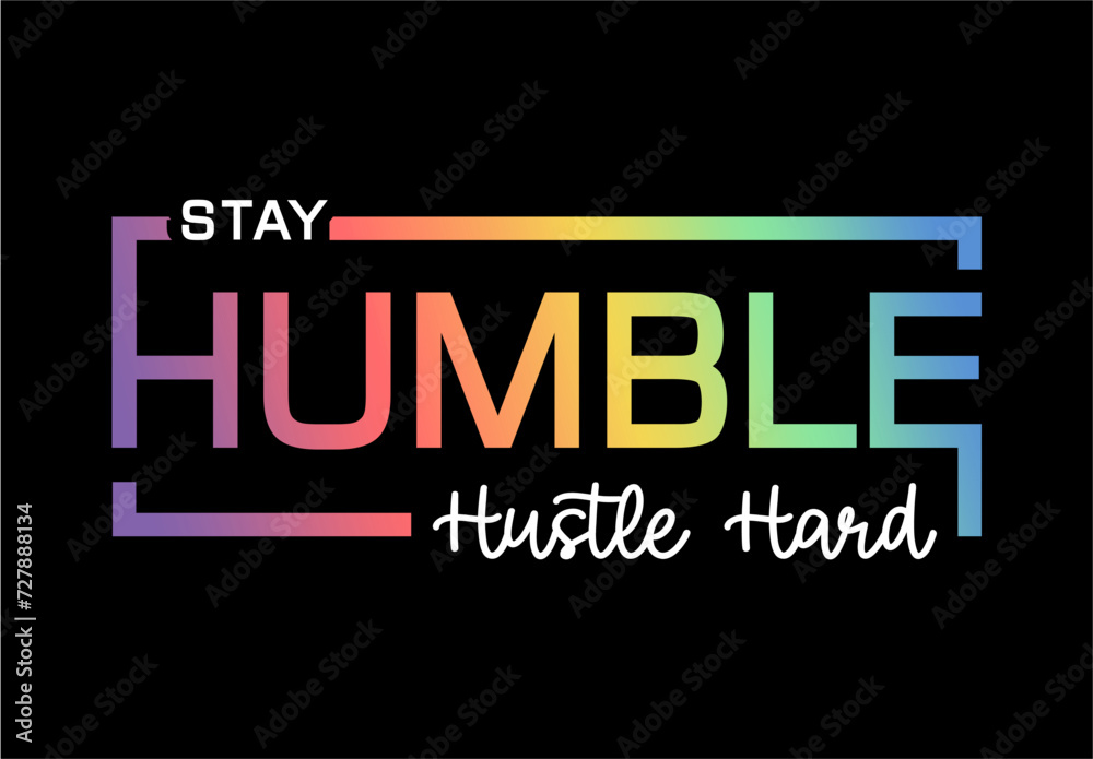 Stay Humble Hustle Hard Slogan T Shirt design graphic vector quotes motivational inspirational 